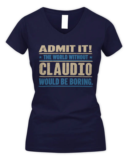 CLAUDIO TP68-K2-968 – Personalized Funny Quote Apparel “The World Without NAME Would Be Boring” - Women's V-Neck T-Shirt - Navy