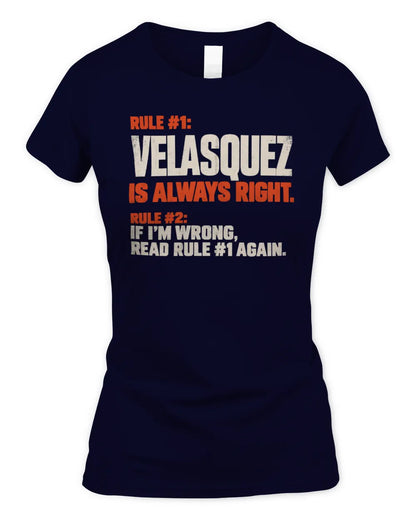 VELASQUEZ NP1-H006 - Always Right Personalized Name T-Shirt – Funny Custom Name Shirt - Women's Standard T-Shirt - Navy