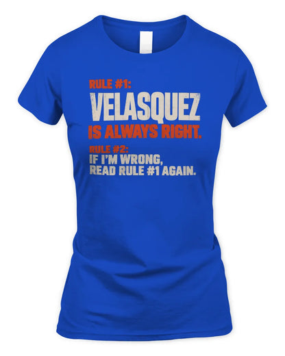 VELASQUEZ NP1-H006 - Always Right Personalized Name T-Shirt – Funny Custom Name Shirt - Women's Standard T-Shirt - Royal
