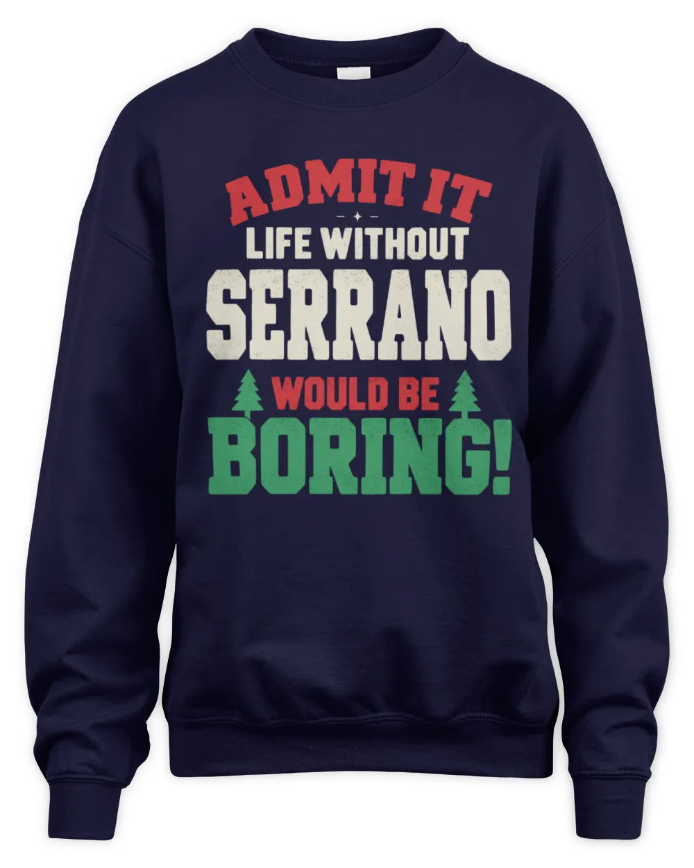 SERRANO P5 TH08 Christmas T-Shirt – “Life Without NAME Would Be Boring” - Unisex Sweatshirt - Navy