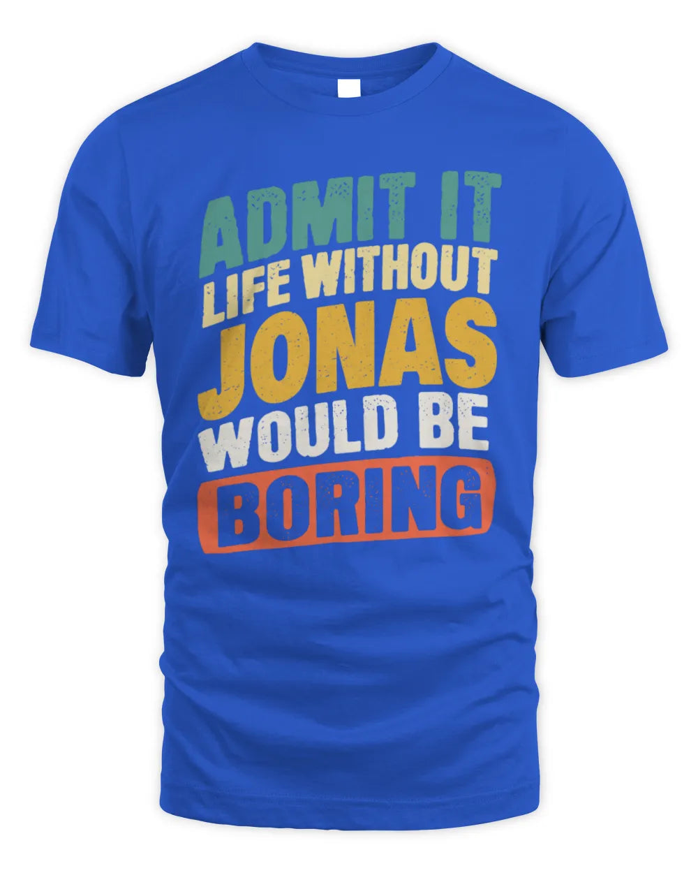JONAS TP88-K4-229
Personalized Funny Quote Apparel “Life Without NAME Would Be Boring” - Unisex Standard T-Shirt - Royal