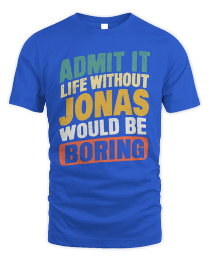 JONAS TP88-K4-229
Personalized Funny Quote Apparel “Life Without NAME Would Be Boring” - Unisex Standard T-Shirt - Royal