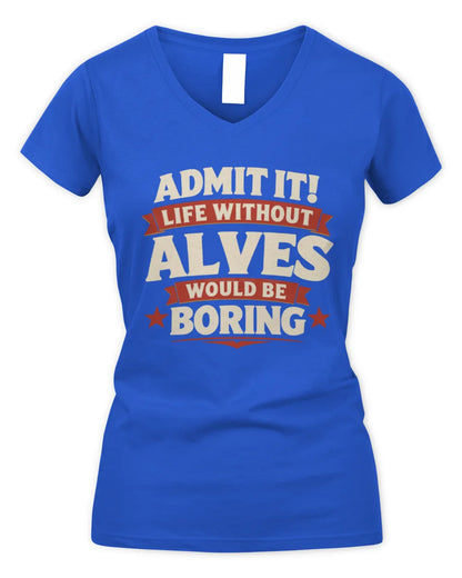 ALVES P4 KT003 Personalized Funny Quote Apparel “Life Without NAME Would Be Boring” - Women's V-Neck T-Shirt - Royal