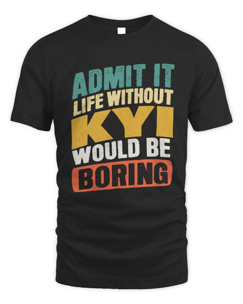 KYI TP88-K4-229
Personalized Funny Quote Apparel “Life Without NAME Would Be Boring” - Unisex Standard T-Shirt - Black