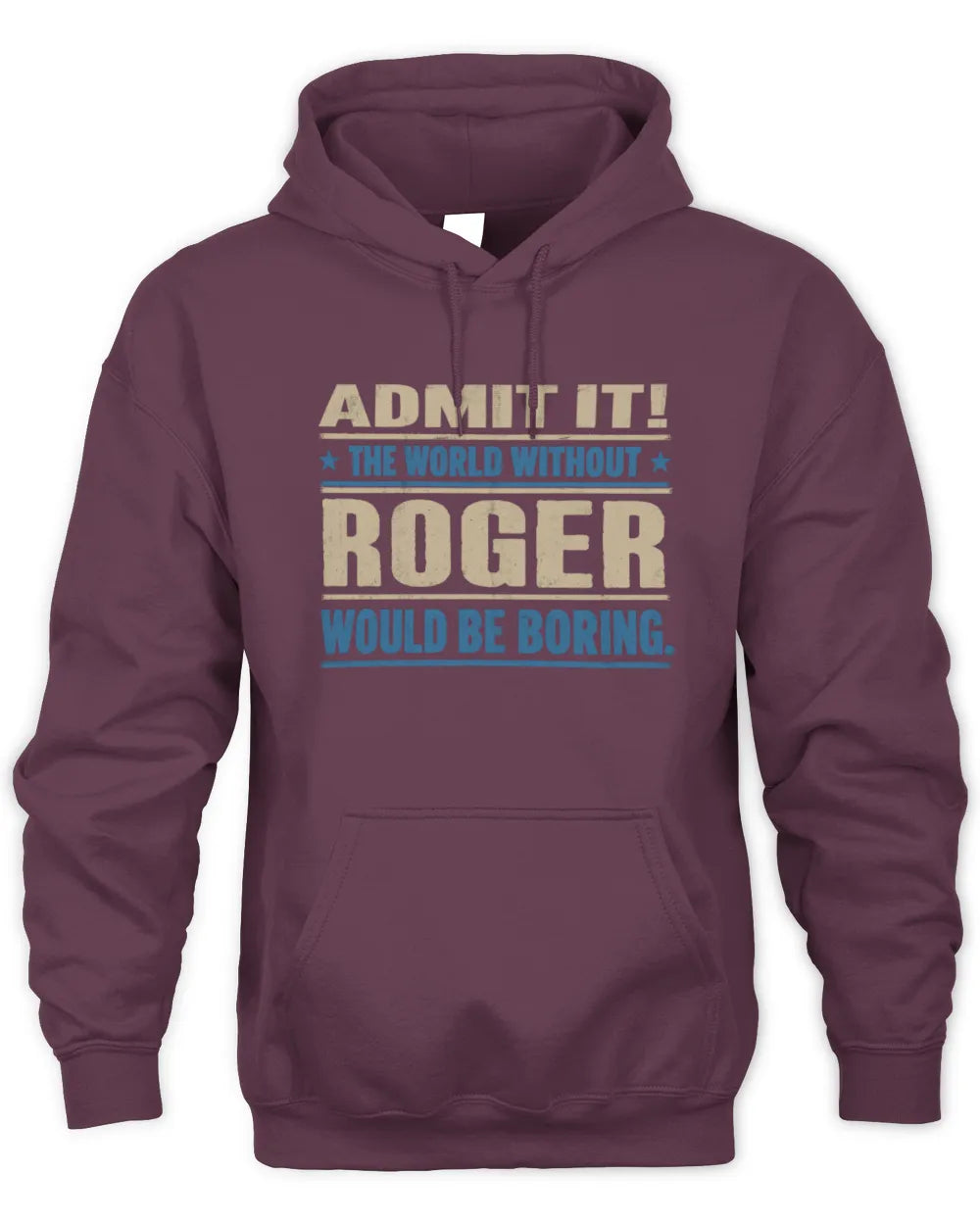 ROGER TP68-K2-968 – Personalized Funny Quote Apparel “The World Without NAME Would Be Boring” - Unisex Hoodie - Maroon