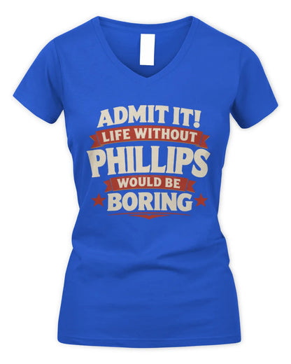 PHILLIPS P4 KT003 Personalized Funny Quote Apparel “Life Without NAME Would Be Boring” - Women's V-Neck T-Shirt - Royal