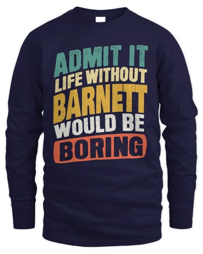 BARNETT TP88-K4-229
Personalized Funny Quote Apparel “Life Without NAME Would Be Boring” - Men's Long Sleeved T-Shirt - Navy