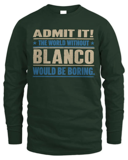 BLANCO TP68-K2-968 – Personalized Funny Quote Apparel “The World Without NAME Would Be Boring” - Men's Long Sleeved T-Shirt - Forest Green