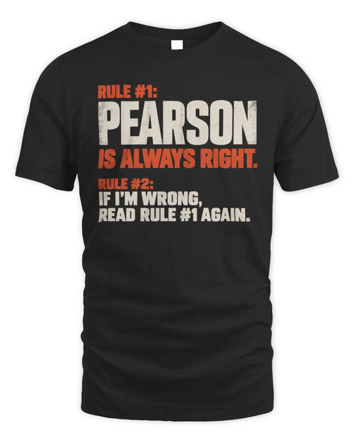 PEARSON NP1-H006 
Always Right Personalized Name T-Shirt – Funny Custom Name Shirt - Unisex Standard T-Shirt - Black