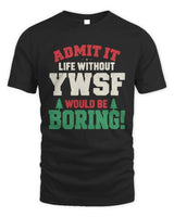 YWSF P5 TH08 Christmas T-Shirt – “Life Without NAME Would Be Boring” - Unisex Standard T-Shirt - Black