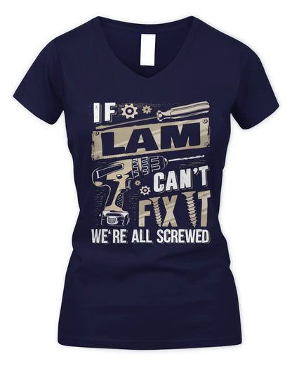 LAM TX03 P02 - Personalized Handyman Mechanic Shirt “If NAME Can’t Fix It, We’re All Screwed” - Women's V-Neck T-Shirt - Navy