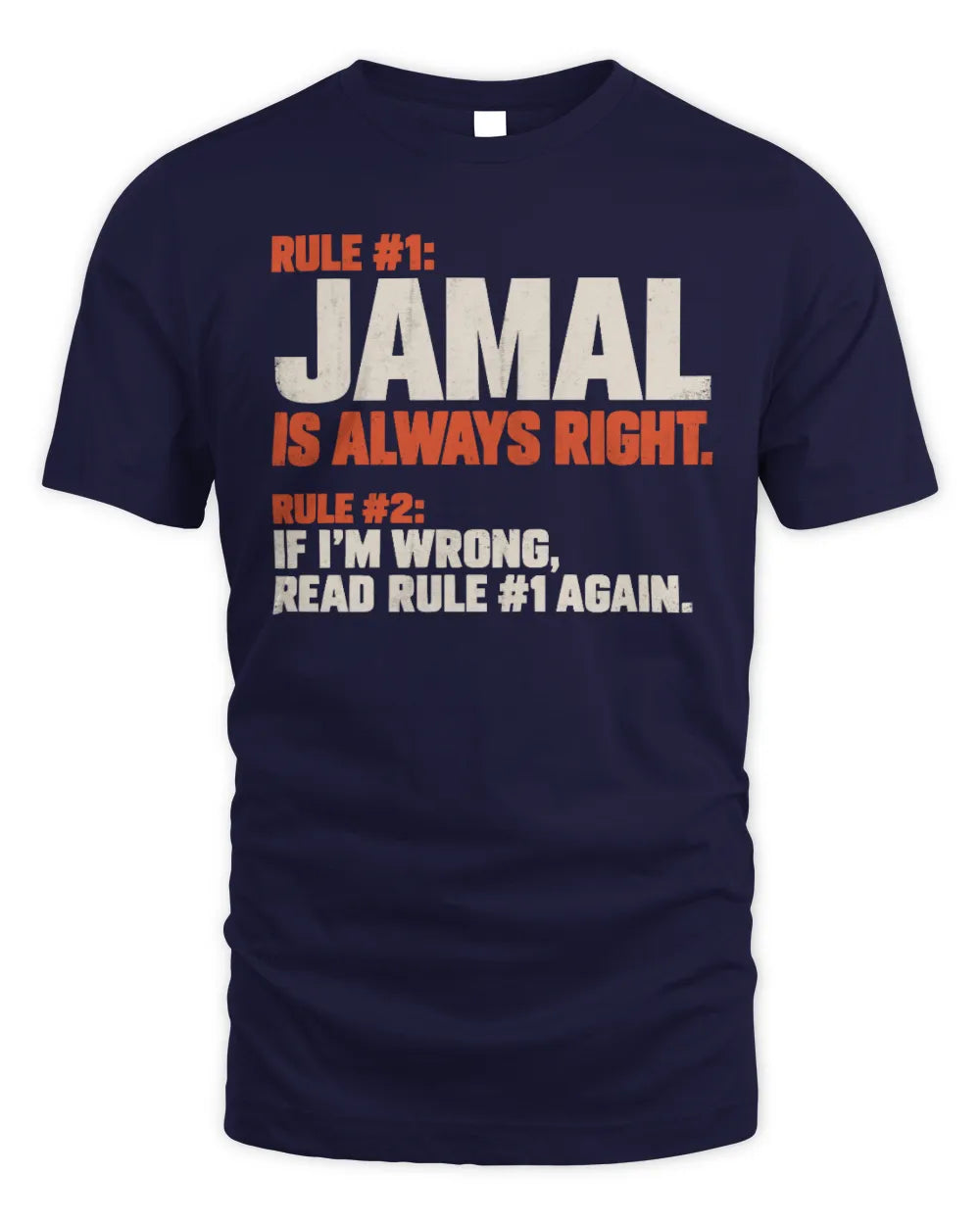 JAMAL NP1-H006 
Always Right Personalized Name T-Shirt – Funny Custom Name Shirt - Unisex Standard T-Shirt - Navy