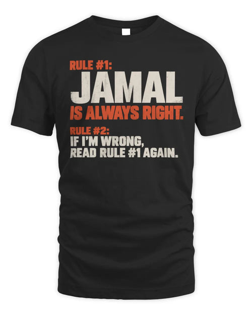 JAMAL NP1-H006 
Always Right Personalized Name T-Shirt – Funny Custom Name Shirt - Unisex Standard T-Shirt - Black
