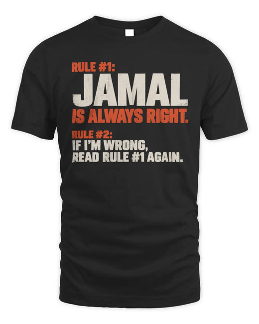 JAMAL NP1-H006 
Always Right Personalized Name T-Shirt – Funny Custom Name Shirt