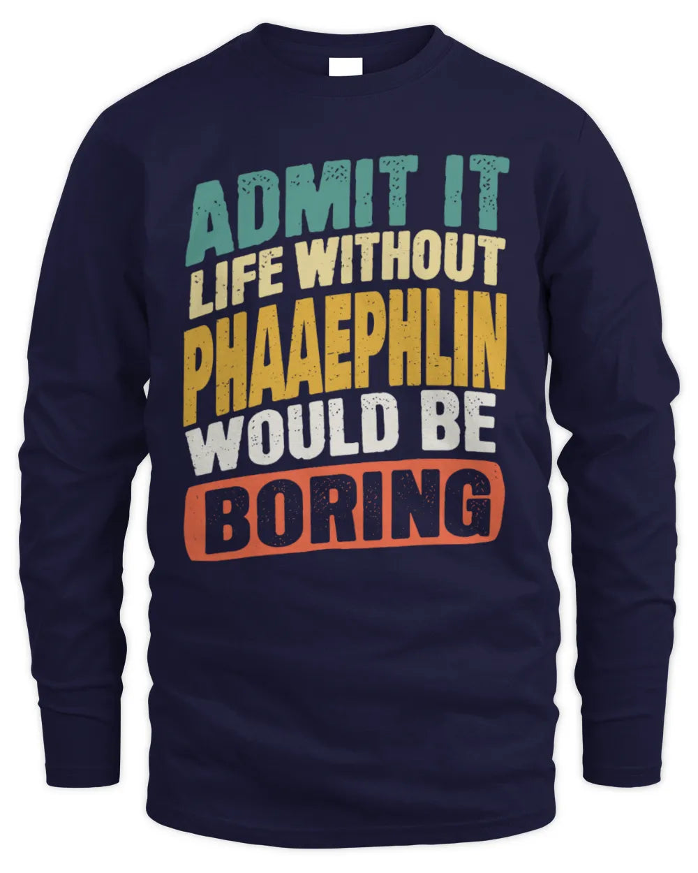 PHAAEPHLIN TP88-K4-229
Personalized Funny Quote Apparel “Life Without NAME Would Be Boring” - Men's Long Sleeved T-Shirt - Navy
