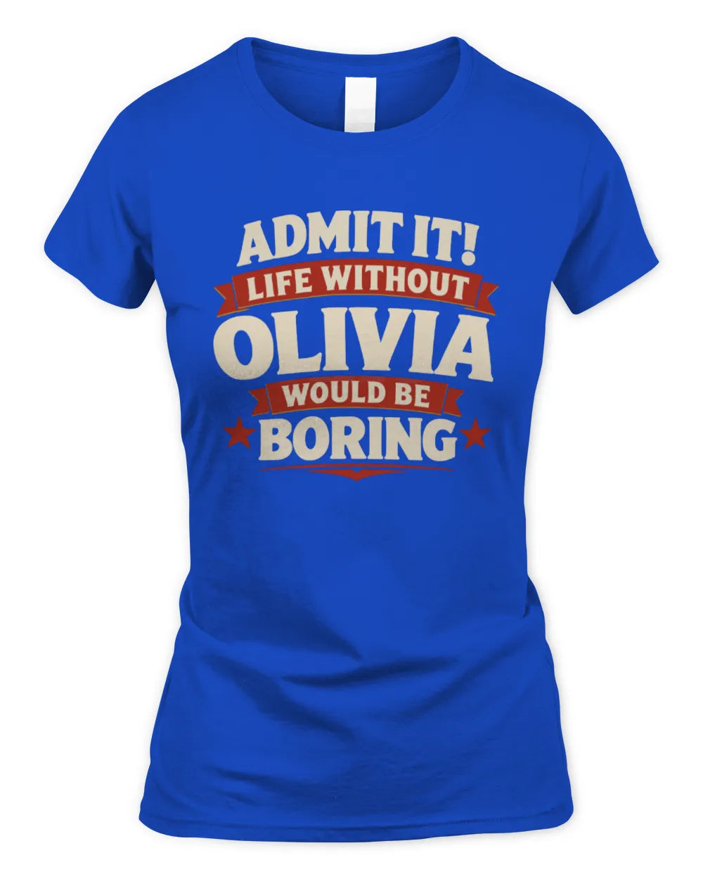 OLIVIA P4 KT003 Personalized Funny Quote Apparel “Life Without NAME Would Be Boring” - Women's Standard T-Shirt - Royal