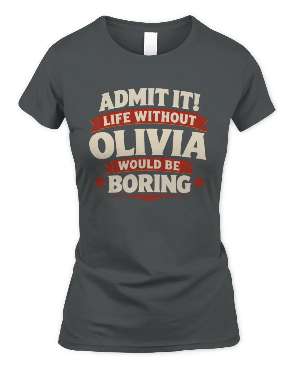 OLIVIA P4 KT003 Personalized Funny Quote Apparel “Life Without NAME Would Be Boring” - Women's Standard T-Shirt - Charcoal