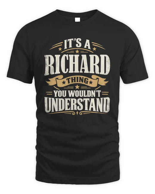 RICHARD P08 TH51 - Personalized “It’s a/an [NAME] Thing – You Wouldn’t Understand” Shirt