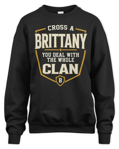 BRITTANY NT1-K008 Cross A/An NAME, You Deal With the Whole Clan | Personalized Vintage T-Shirt - Unisex Sweatshirt - Black