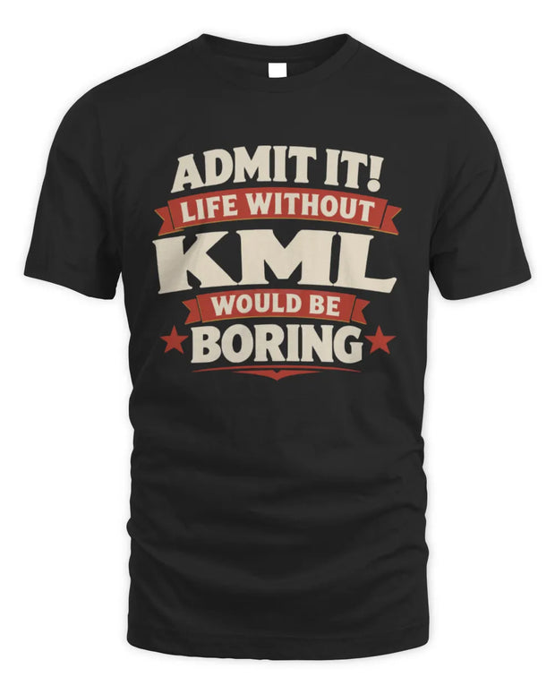 KML P4 KT003 Personalized Funny Quote Apparel “Life Without NAME Would Be Boring”