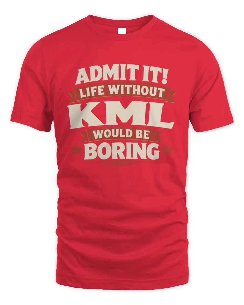 KML P4 KT003 Personalized Funny Quote Apparel “Life Without NAME Would Be Boring” - Unisex Standard T-Shirt - Red