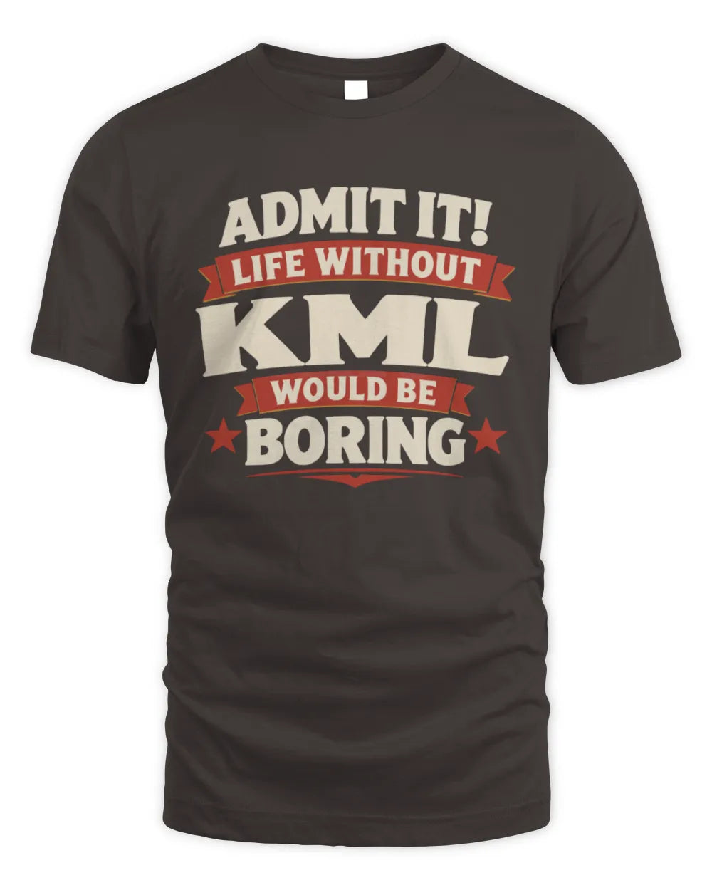 KML P4 KT003 Personalized Funny Quote Apparel “Life Without NAME Would Be Boring” - Unisex Standard T-Shirt - Dark Chocolate