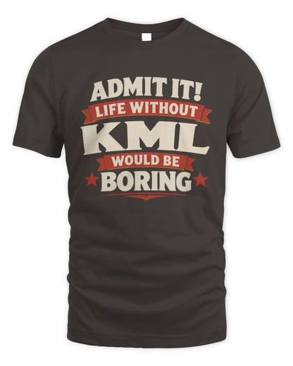 KML P4 KT003 Personalized Funny Quote Apparel “Life Without NAME Would Be Boring” - Unisex Standard T-Shirt - Dark Chocolate