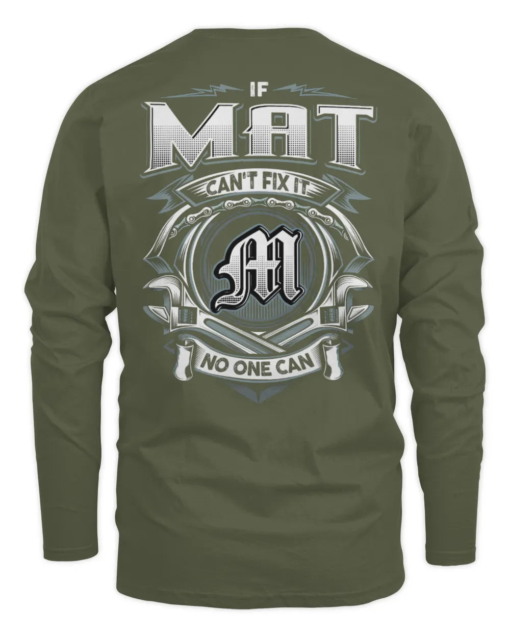 MAT AP81-K4-626 - Personalized Ahmed Quote Apparel “If Ahmed Can't Fix It, No One Can” - Men's Long Sleeved T-Shirt - Military Green
