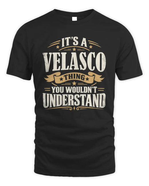 VELASCO P08 TH51 - Personalized “It’s a/an [NAME] Thing – You Wouldn’t Understand” Shirt