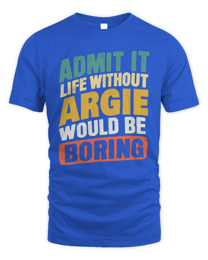 ARGIE TP88-K4-229
Personalized Funny Quote Apparel “Life Without NAME Would Be Boring” - Unisex Standard T-Shirt - Royal