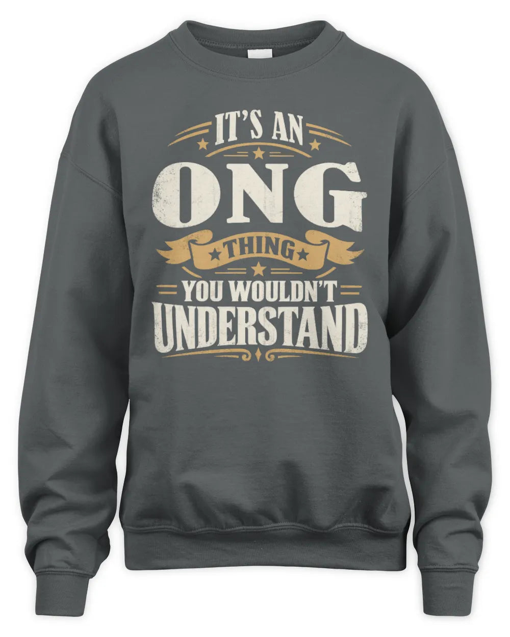 ONG P08 TH51 - Personalized “It’s a/an [NAME] Thing – You Wouldn’t Understand” Shirt - Unisex Sweatshirt - Charcoal