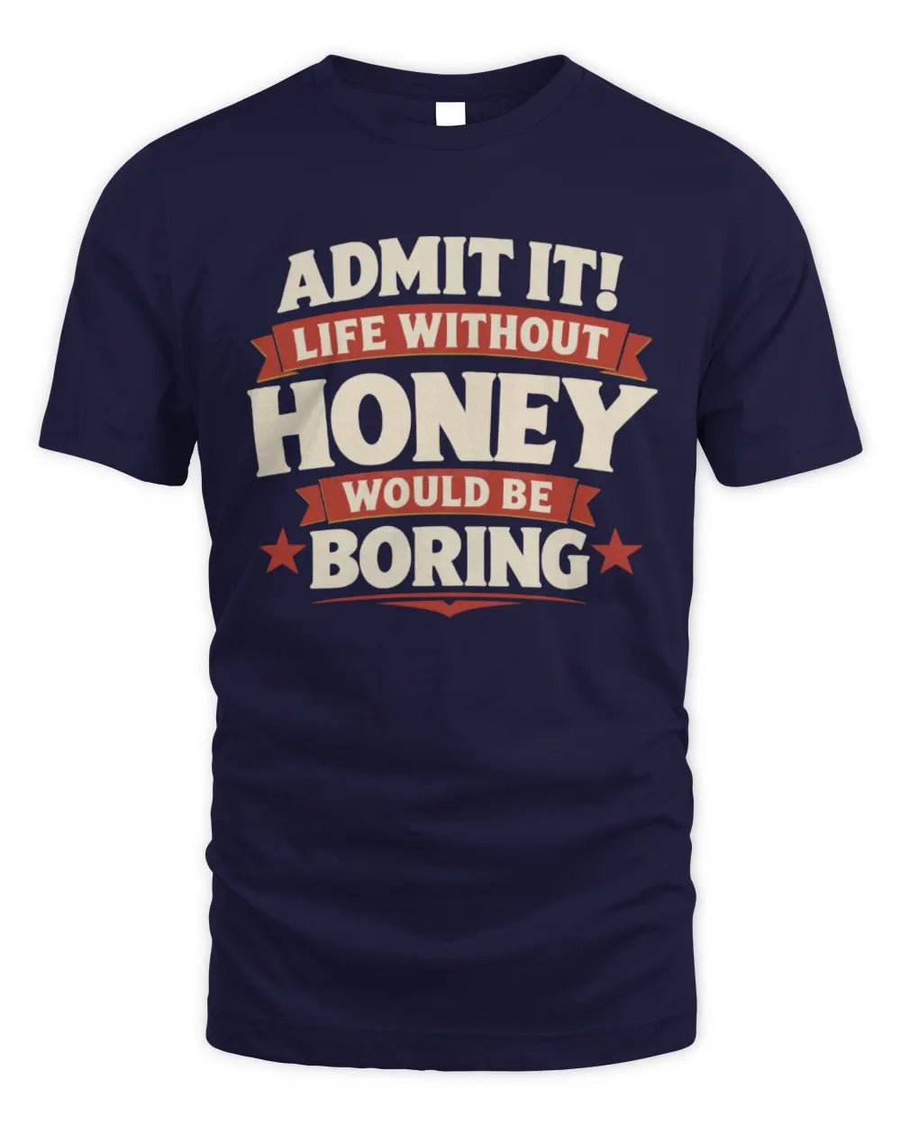HONEY P4 KT003 Personalized Funny Quote Apparel “Life Without NAME Would Be Boring” - Unisex Standard T-Shirt - Navy
