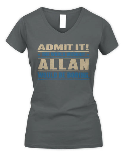 ALLAN TP68-K2-968 – Personalized Funny Quote Apparel “The World Without NAME Would Be Boring” - Women's V-Neck T-Shirt - Charcoal