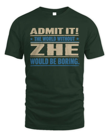 ZHE TP68-K2-968 – Personalized Funny Quote Apparel “The World Without NAME Would Be Boring” - Unisex Standard T-Shirt - Forest Green