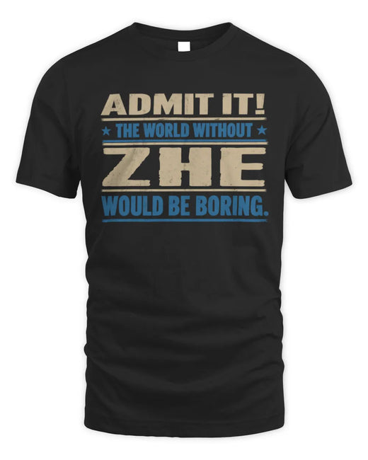 ZHE TP68-K2-968 – Personalized Funny Quote Apparel “The World Without NAME Would Be Boring”