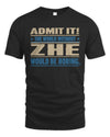 ZHE TP68-K2-968 – Personalized Funny Quote Apparel “The World Without NAME Would Be Boring”