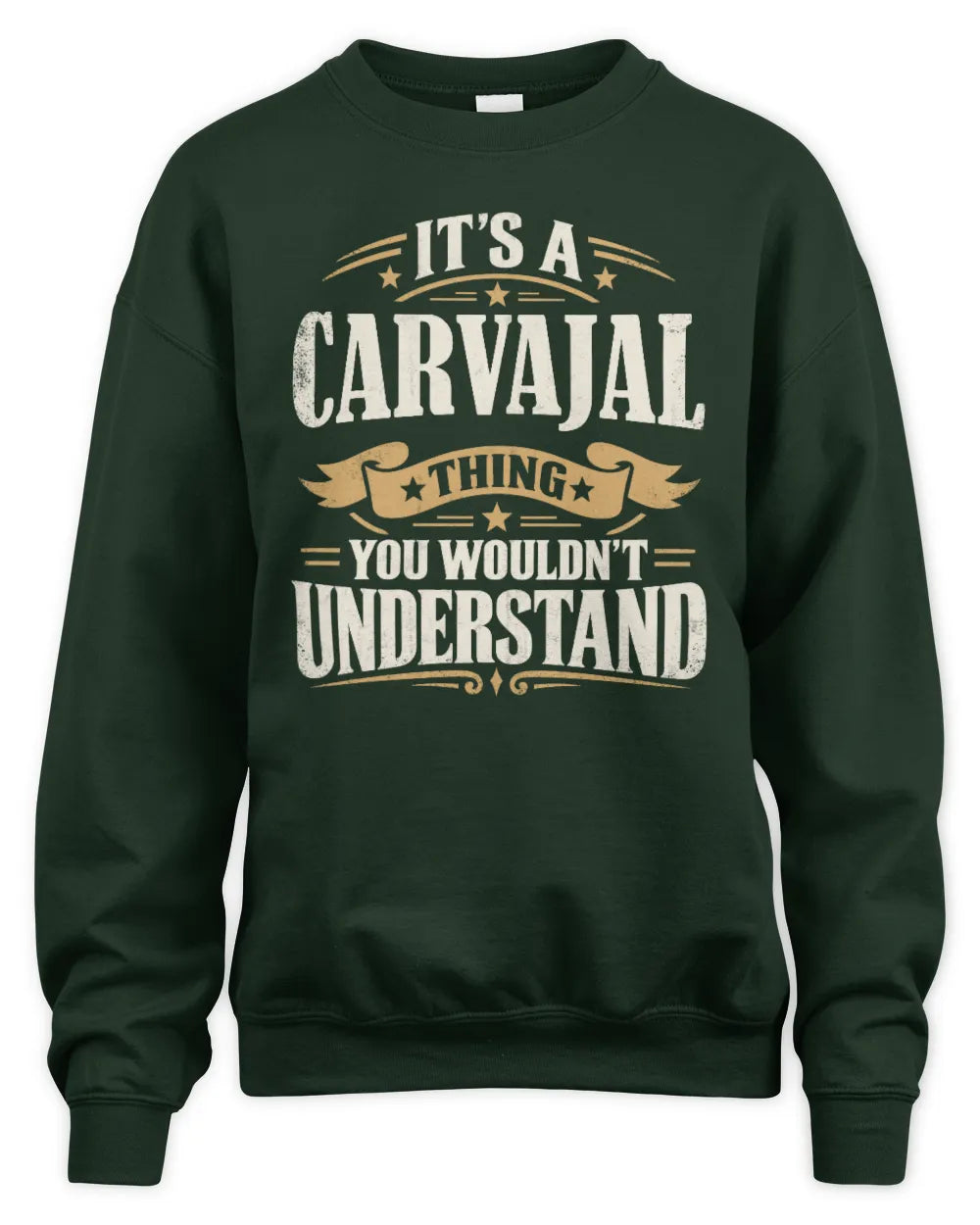 CARVAJAL P08 TH51 - Personalized “It’s a/an [NAME] Thing – You Wouldn’t Understand” Shirt - Unisex Sweatshirt - Forest Green