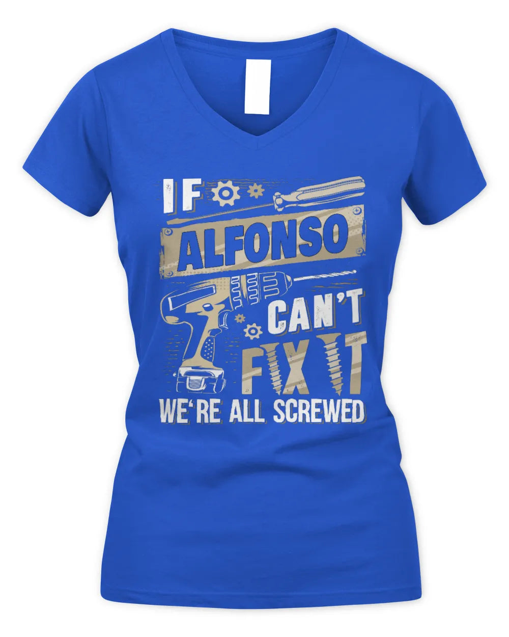 ALFONSO TX03 P02 - Personalized Handyman Mechanic Shirt “If NAME Can’t Fix It, We’re All Screwed” - Women's V-Neck T-Shirt - Royal
