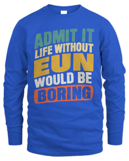 EUN TP88-K4-229
Personalized Funny Quote Apparel “Life Without NAME Would Be Boring” - Men's Long Sleeved T-Shirt - Royal