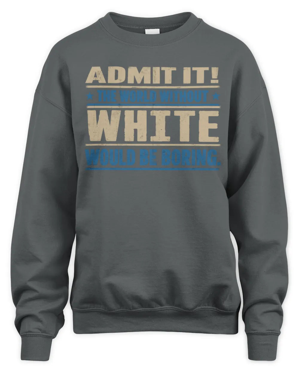 WHITE TP68-K2-968 – Personalized Funny Quote Apparel “The World Without NAME Would Be Boring” - Unisex Sweatshirt - Charcoal