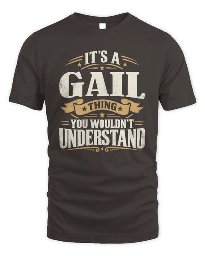 GAIL P08 TH51 - Personalized “It’s a/an [NAME] Thing – You Wouldn’t Understand” Shirt - Unisex Standard T-Shirt - Dark Chocolate