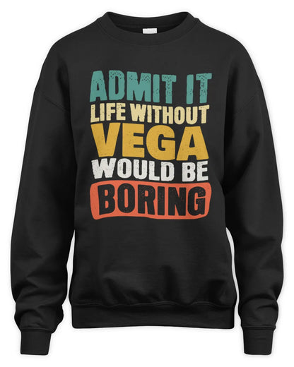 VEGA TP86-K3-229 Personalized Funny Quote Apparel “Life Without NAME Would Be Boring” - Unisex Sweatshirt - Black