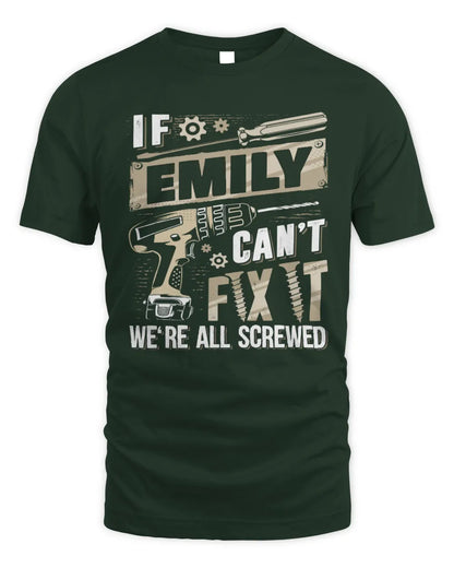 EMILY TX03 P02 - Personalized Handyman Mechanic Shirt “If NAME Can’t Fix It, We’re All Screwed” - Unisex Standard T-Shirt - Forest Green