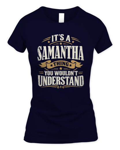SAMANTHA P08 TH51 - Personalized “It’s a/an [NAME] Thing – You Wouldn’t Understand” Shirt - Women's Standard T-Shirt - Navy