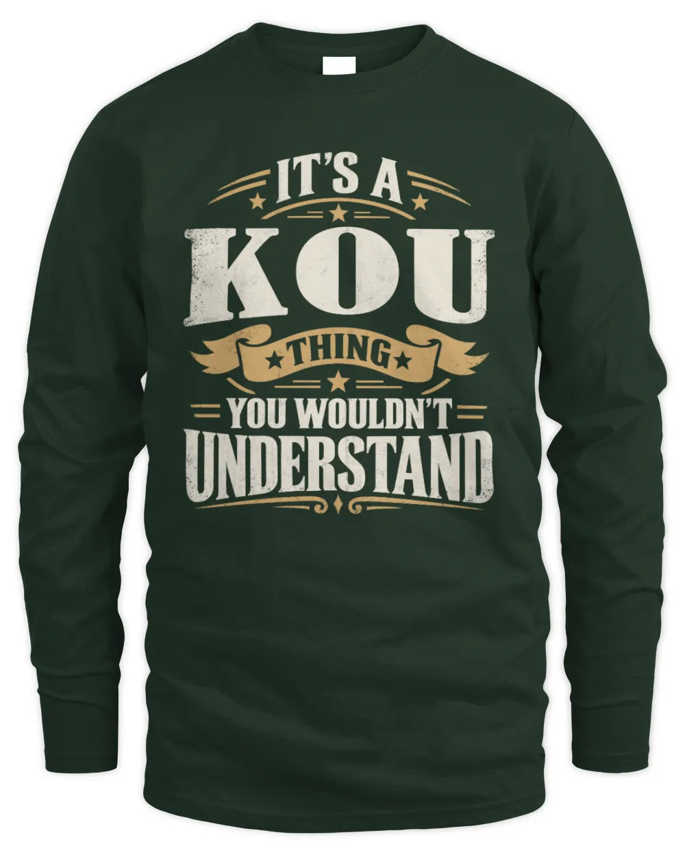 KOU P08 TH51 - Personalized “It’s a/an [NAME] Thing – You Wouldn’t Understand” Shirt - Men's Long Sleeved T-Shirt - Forest Green