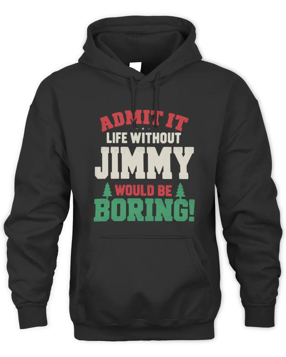 JIMMY P5 TH08 Christmas T-Shirt – “Life Without NAME Would Be Boring” - Unisex Hoodie - Black