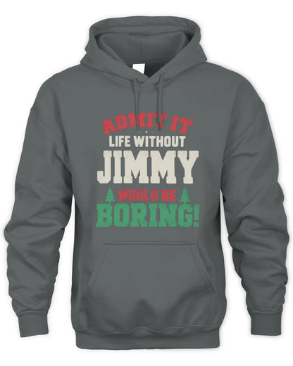 JIMMY P5 TH08 Christmas T-Shirt – “Life Without NAME Would Be Boring” - Unisex Hoodie - Charcoal