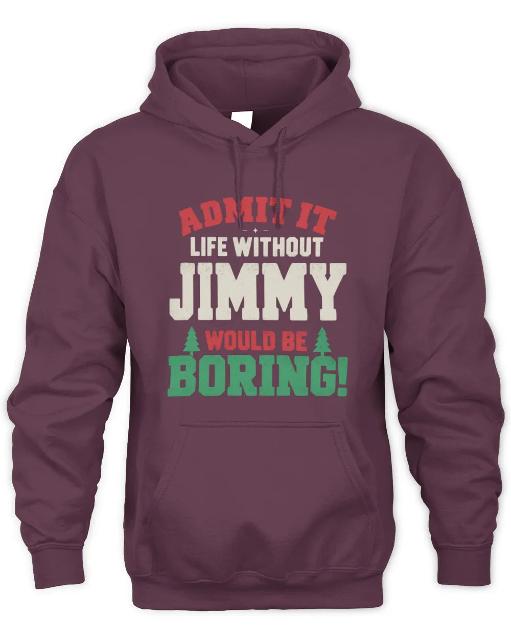 JIMMY P5 TH08 Christmas T-Shirt – “Life Without NAME Would Be Boring” - Unisex Hoodie - Maroon