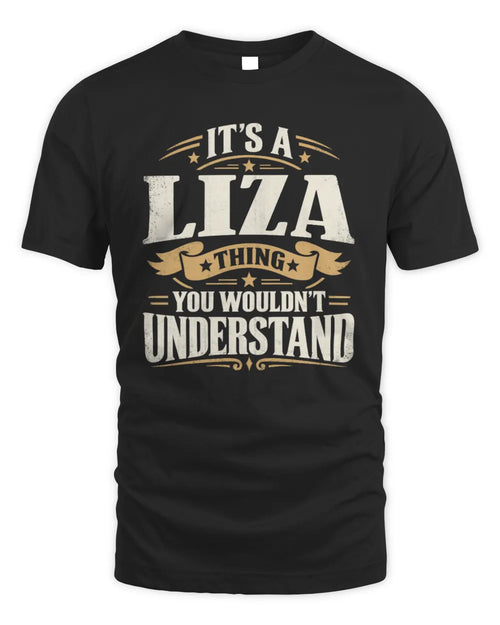 LIZA P08 TH51 - Personalized “It’s a/an [NAME] Thing – You Wouldn’t Understand” Shirt - Unisex Standard T-Shirt - Black
