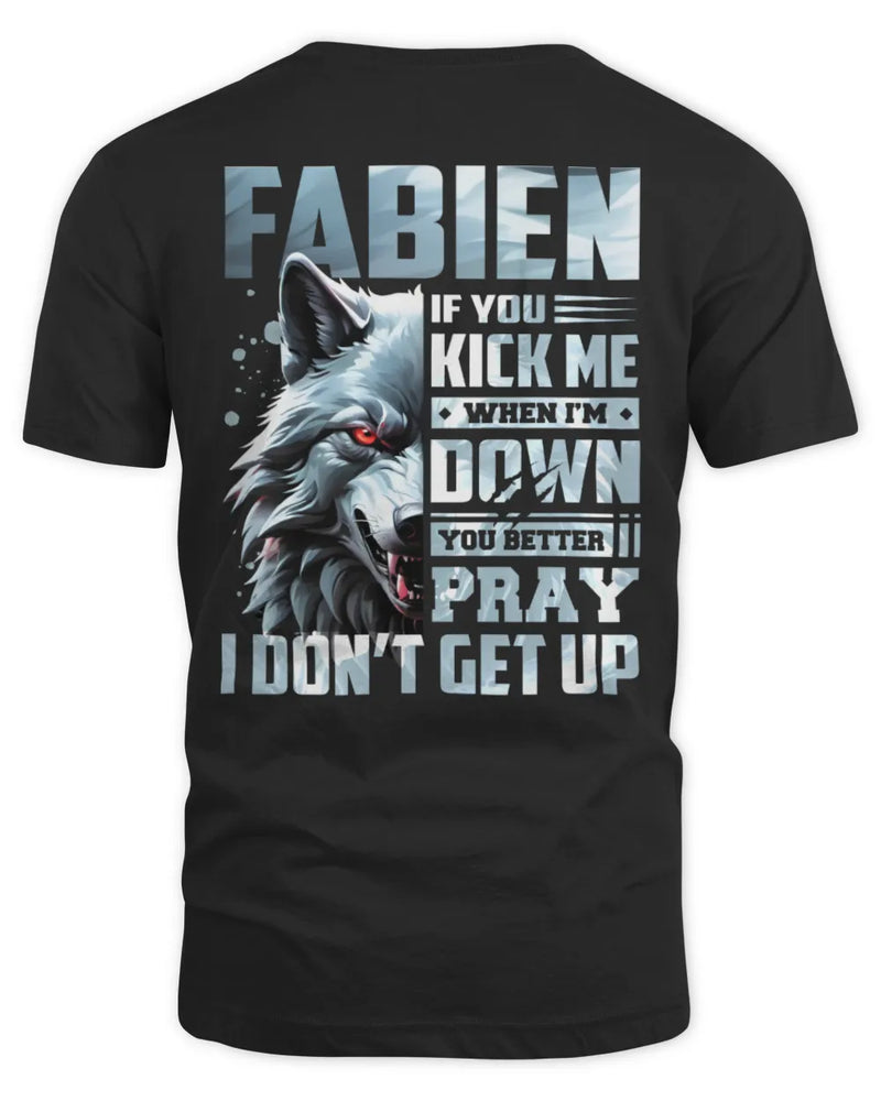 FABIEN AP62-K4-666 - Personalized Fierce Wolf Quote Apparel “If You Kick Me When I’m Down, You Better Pray I Don’t Get Up” - Unisex Standard T-Shirt - Black